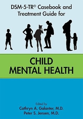 DSM-5-TR Casebook and Treatment Guide for Child Mental Health **AM Psychiatric /Cathryn A.Galan/97**