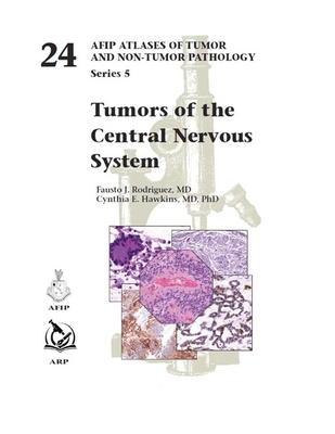 AFIP ATLASES OF TUMOR AND NON-TUMOR PATHOLOGY 5/24: Tumors of the Central Nervous System**AFIP/Fau**