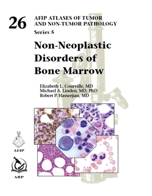 AFIP ATLASES OF TUMOR AND NON-TUMOR PATHLOGY 5/26: Non-Neoplastic Disorders of Bone Marrow