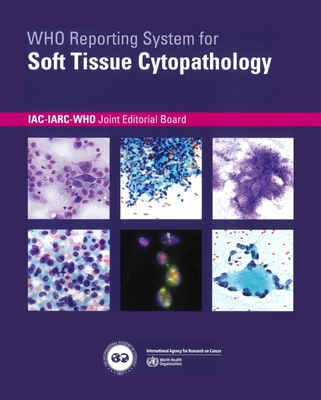 WHO Reporting System for Soft Tissue Cytopathology**IARC/WHO/9789283245360**