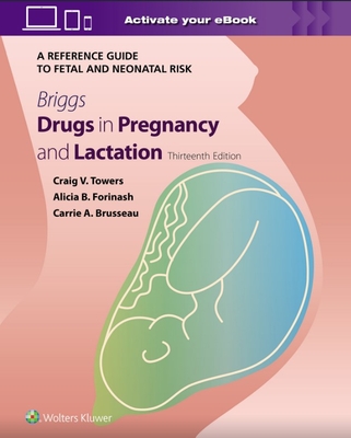Drugs in Pregnancy and Lactation 13E**Wolters Kluwer/Craig V. Towers/9781975207038**