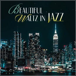 ビューティフル・ワルツ・イン・ジャズ~癒しのひととき/Beautiful Waltz in JAZZ