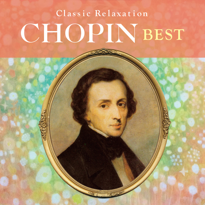 Classic Relaxation   CHOPIN BEST